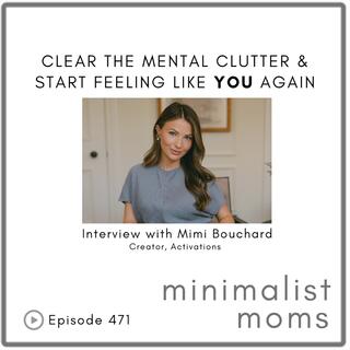 Clear the Mental Clutter + Start Feeling Like YOU Again | Mimi Bouchard (EP471)