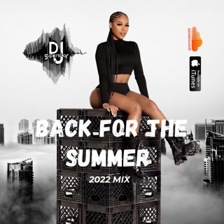 "BACK FOR THE SUMMER" 2022 MIX