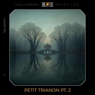 Petit Trianon pt. 2