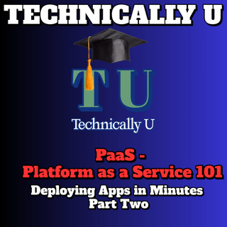 PaaS - Platform as a Service 101 - Deploying Apps in Minutes Part Two
