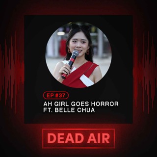 Ah Girl Goes Horror FT. Belle Chua - DEAD AIR
