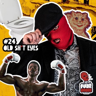 #24 - Old Sh*t Eyes