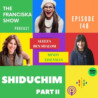 Shiduchim (Part 2) with Aleeza Ben Shalom & Mindy Eisenman