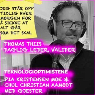 TEKNOLOGIOPTIMISTENE - Med Thomas Thiis, Adm. dir Valider