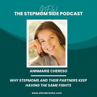 #106: Why Stepmoms and Their Partners Keep Having the Same Fights with Annmarie Chereso