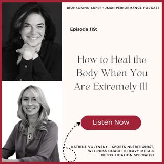 Episode #119: How to Heal the Body When You Are Extremely Ill