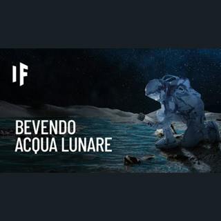 E se bevessi un bicchiere di acqua lunare?