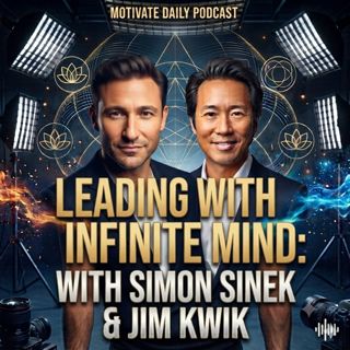 Leading with an Infinite Mind | Simon Sinek & Jim Kwik