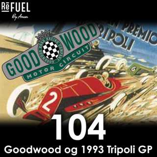 #104 - Goodwood og 1933 Tripoli GP
