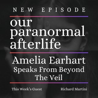 Amelia Earhart Speaks From Beyond The Veil