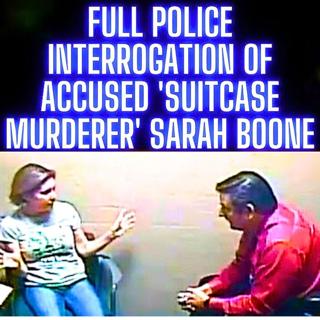 FULL Police Interrogation of Accused 'Suitcase Murderer' Sarah Boone