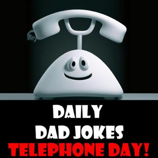 It's National Telephone Day! Call on these dad jokes for laughs and groans! 25 April 2023