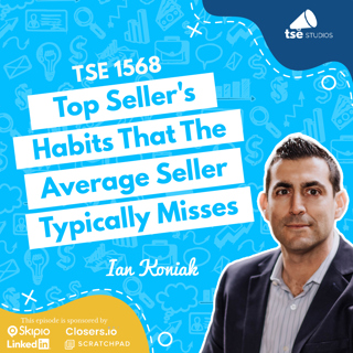 Top Seller's Habits That The Average Seller Typically Misses | Ian Koniak - 1568
