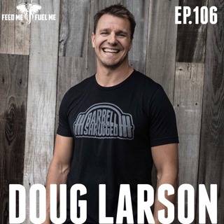Feed Me Fuel Me — Shrugged Collective w/ Doug Larson — 106