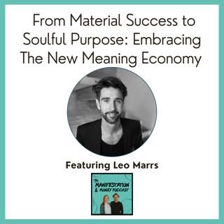 From Material Success to Soulful Purpose: Breathwork, Creativity & the New Meaning Economy with Leo Marrs