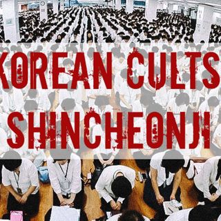 Korean Cults: Shincheonji