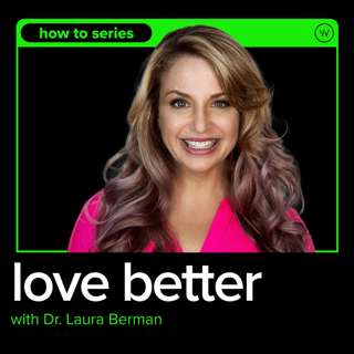 How to Build Deeper Intimacy and Love Better with Dr. Laura Berman