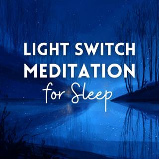 Light Switch Meditation for Sleep (Encore)