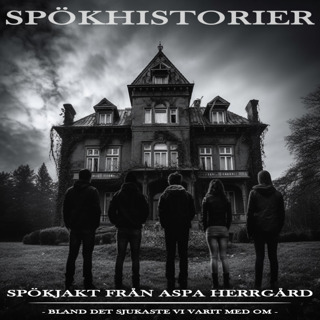 SPÖKIHISTORIER - SPÖKJAKT FRÅN ASPA HERRGÅRD