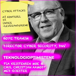 TEKNOLOGIOPTIMISTENE - Med Boye Tranum, Director, Cyber Security, DNV
