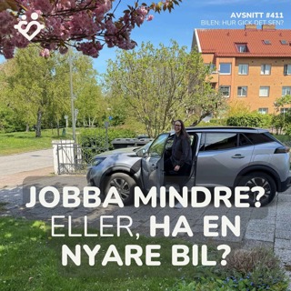 411. Jobba mindre eller en nyare bil? | Bilen: hur gick det sedan?