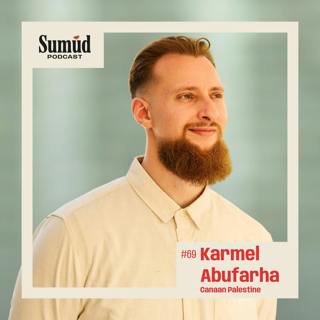 Karmel Abufarha: Canaan Palestine, Food & Community | Sumud Podcast