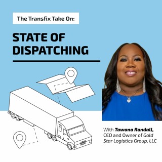 The Transfix Take On: The State of Dispatching with Tawana Randall