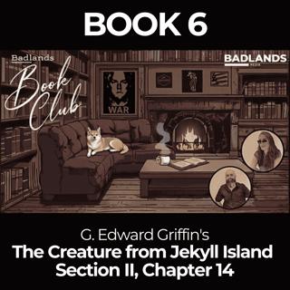 Badlands Book Club: The Creature From Jekyll Island - Chapter 14