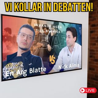 Vi kollar in debatten mellan Nick Alinia och Arga Blatten