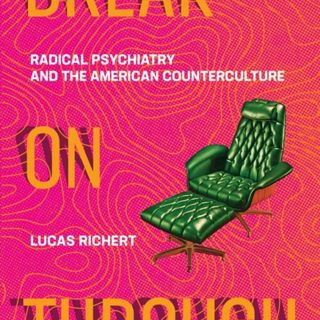 Break on Through: Radical Psychiatry and the American Counterculture