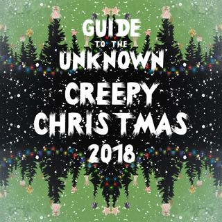 GTTU 60: Creepy Christmas 2018