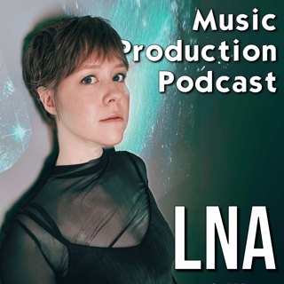 Creative Confidence and Music Production with LNA