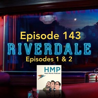 Episode 143- Riverdale (Ep 1-2)