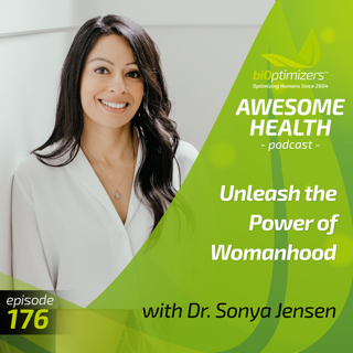 176: Unleash the Power of Womanhood with Dr. Sonya Jensen