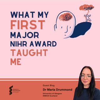 Dr Maria Drummond - What My First Major NIHR Award Taught Me
