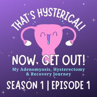 An Introduction to Me & My Bothersome Uterus