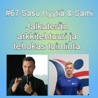 #67 Jalkaterän arkkitehtuuri ja tehokas toiminta - Sasu Hyytiä & Sami