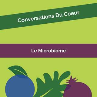 Conversations du coeur #22: Le Microbiome