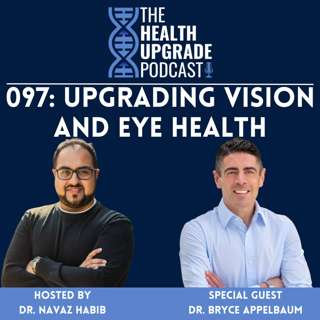 097: Upgrading Vision and Eye Health ft. Dr. Bryce Appelbaum