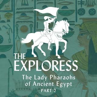 The Lady Pharaohs of Ancient Egypt, Part 2: Hatshepsut, Nefertiti, and Tawosret