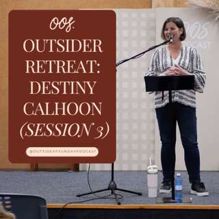 Episode 161 - Outsider Retreat: Destiny Calhoon (Session 3)