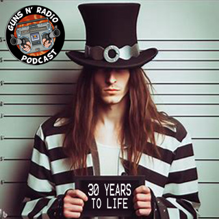 Guns N' Radio 249 - 30 Years to Life