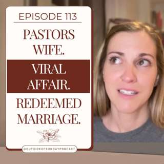 Episode 113: Pastor’s Wife. Viral Affair. Redeemed Marriage. - Jenna Creasy, Part 2