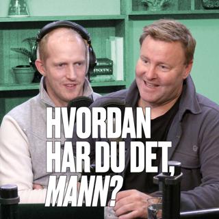 Hvordan har du det, mann?