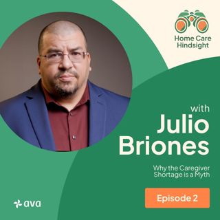 Why the Caregiver Shortage is a Myth - Julio Briones