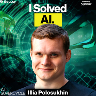 Illia Polosukhin: This Is The Biggest Opportunity in AI