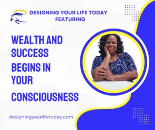 Wealth and Success Begins in Your Consciousness