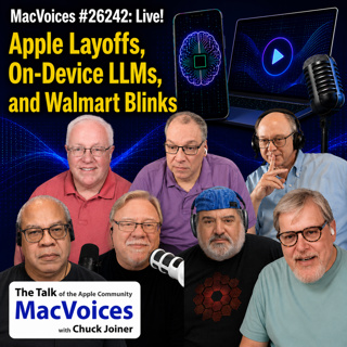 MacVoices Live! #26242 - Apple Layoffs, On-Device LLMs, and Walmart Blinks