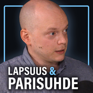 Parisuhde: Lapsuus, status, egoismi ja tunnetaidot (Miika Mäki) | Puheenaihe 529