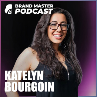 317 | Why Customers Buy and Brands Get Remembered with Katelyn Bourgoin